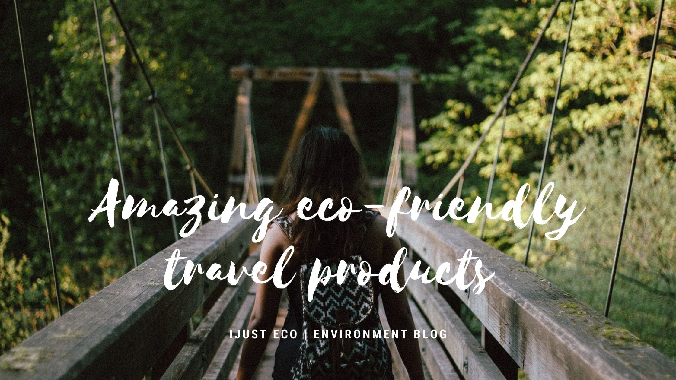 9 Amazing Eco-Friendly Travel Products Add In Your Backpack | Right Now