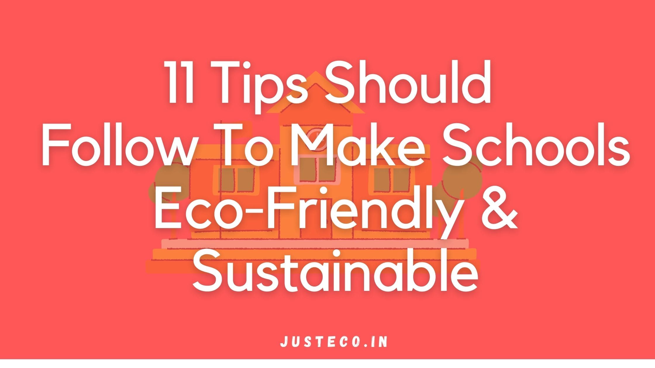11 Tips Should Follow To Make Schools Eco-Friendly & Sustainable