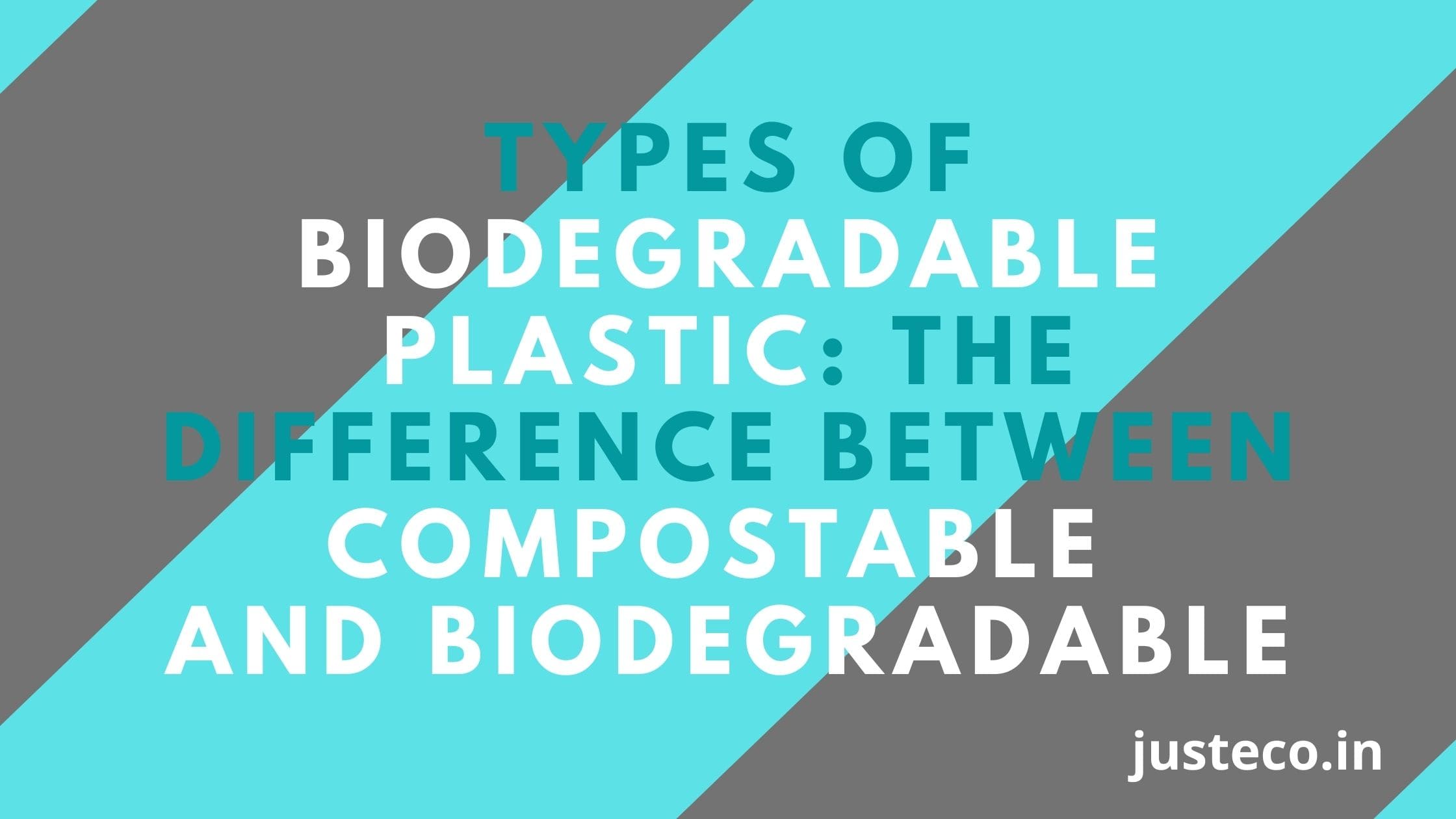 Types of biodegradable plastic | What does biodegradable mean