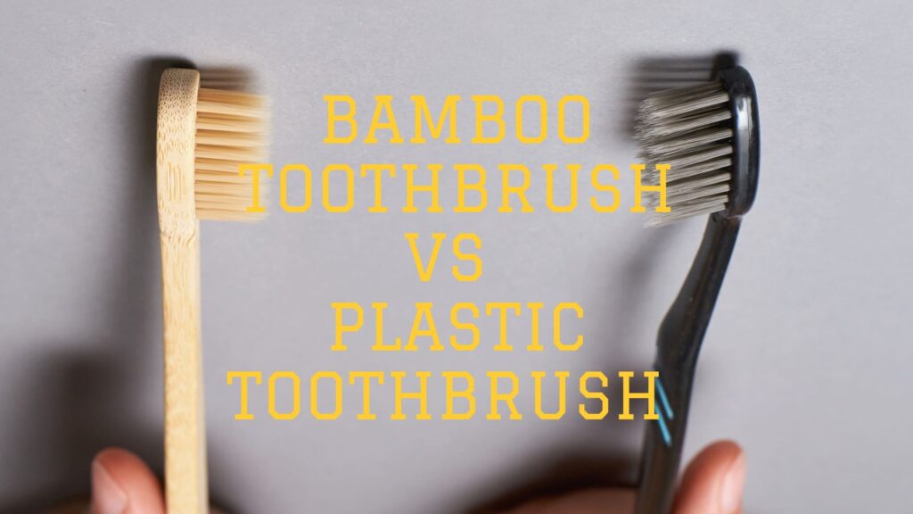 bamboo toothbrushe vs plastic toothbrush