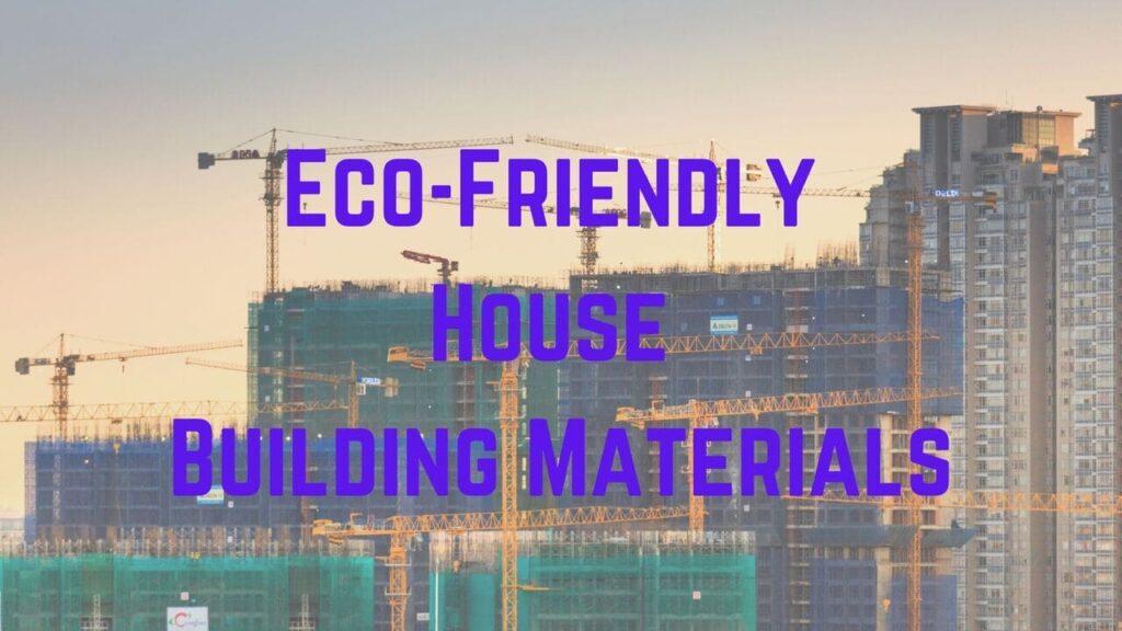 Eco-Friendly House Building Materials