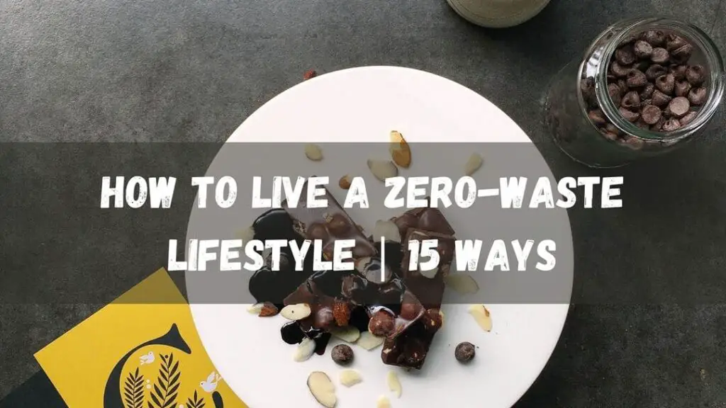 How to live a zero-waste lifestyle 15 Ways