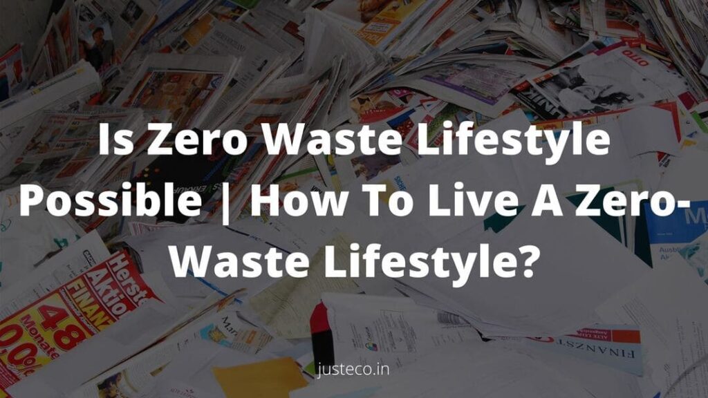 Is Zero Waste Lifestyle Possible How To Live A Zero-Waste Lifestyle