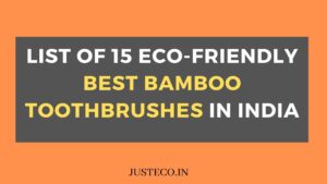 List Of 15 Eco-Friendly Best Bamboo Toothbrushes in India