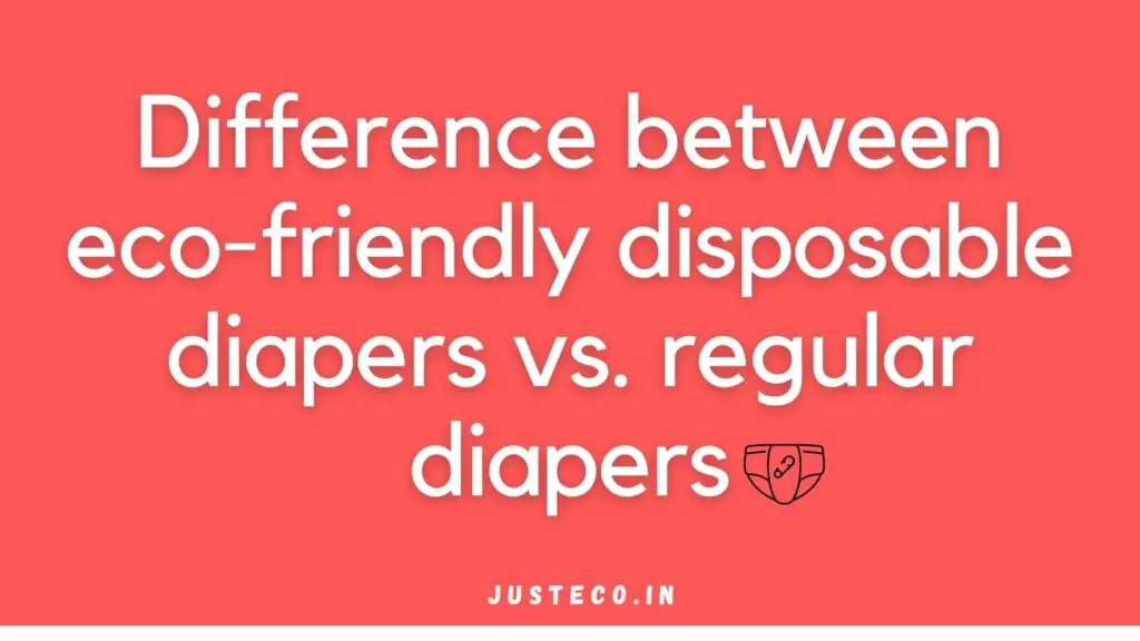 Difference between eco-friendly disposable diapers vs. regular diapers