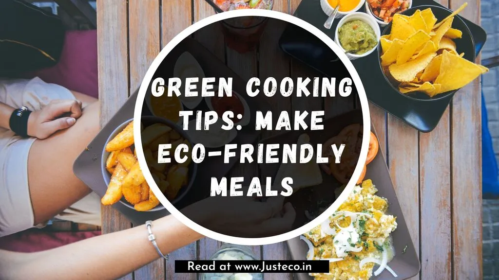Green Cooking Tips: How To Make Eco-Friendly Meals